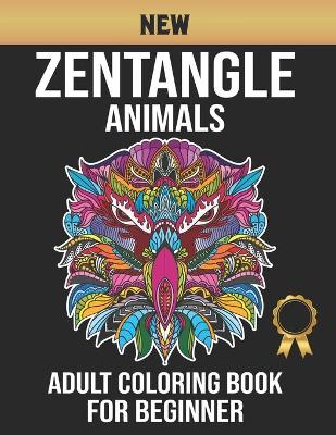 Cover of New Zentangle Adult Coloring Book for Beginners