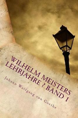 Book cover for Wilhelm Meisters Lehrjahre ? Band 1