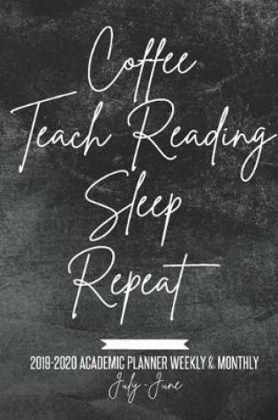 Cover of Coffee Teach Reading Sleep Repeat