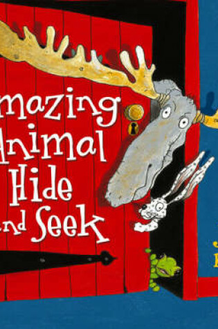 Cover of AMAZING ANIMAL HIDE AND SEEK