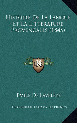 Book cover for Histoire de La Langue Et La Litterature Provencales (1845)