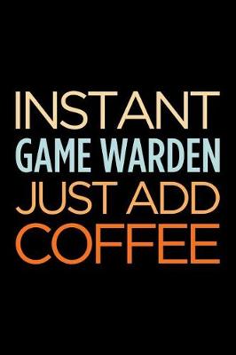 Book cover for Instant Game Warden Just Add Coffee