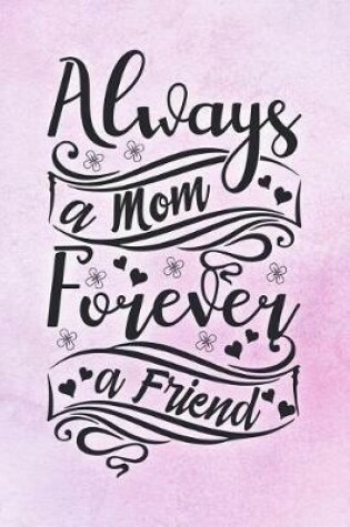 Cover of Always a Mom Forever a Friend