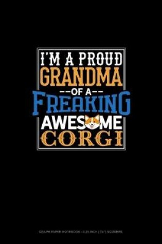 Cover of I Am A Proud Grandma Of A Freaking Awesome Corgi