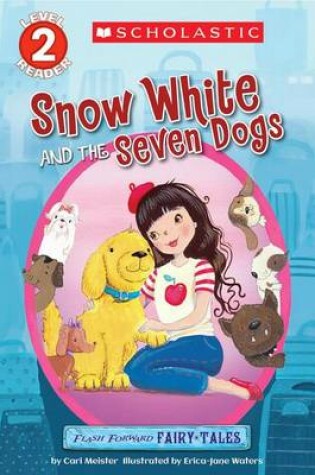 Cover of Flash Forward Fairy Tales: Snow White and the Seven Dogs