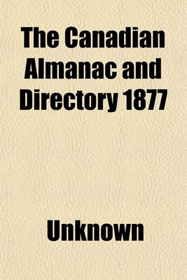 Book cover for The Canadian Almanac and Directory 1877