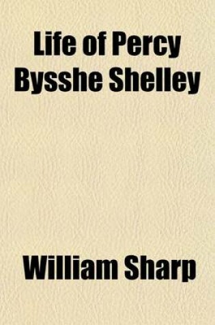 Cover of Life of Percy Bysshe Shelley Volume 8