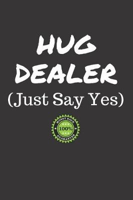 Book cover for Hug Dealer Just Say Yes