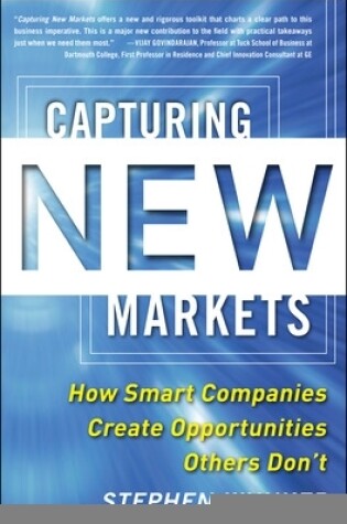 Cover of Capturing New Markets: How Smart Companies Create Opportunities Others Don’t