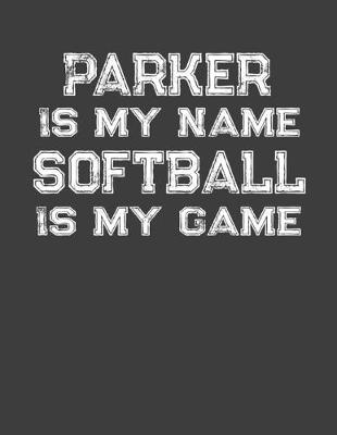 Book cover for Parker Is My Name Softball Is My Game