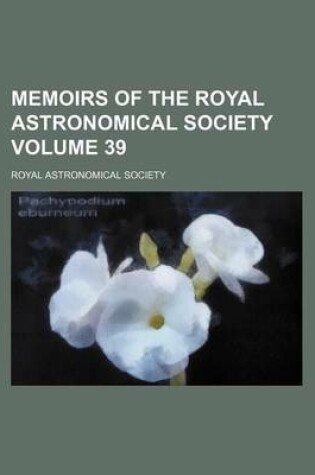 Cover of Memoirs of the Royal Astronomical Society Volume 39