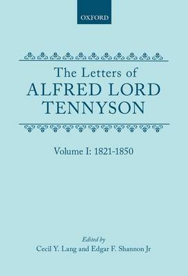 Book cover for The Letters of Alfred Lord Tennyson: Volume I: 1821-1850