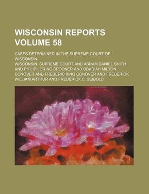 Book cover for Wisconsin Reports; Cases Determined in the Supreme Court of Wisconsin Volume 58