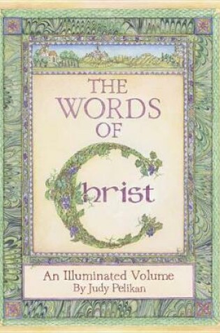 Cover of The Words of Christ: An Illuminated Volume by Judy Pelikan