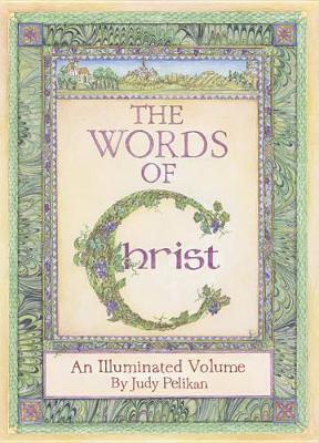 Book cover for The Words of Christ: An Illuminated Volume by Judy Pelikan