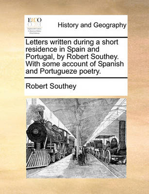 Book cover for Letters Written During a Short Residence in Spain and Portugal, by Robert Southey. with Some Account of Spanish and Portugueze Poetry.