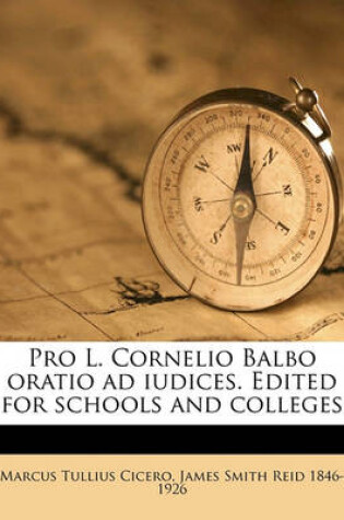 Cover of Pro L. Cornelio Balbo Oratio Ad Iudices. Edited for Schools and Colleges