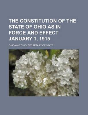 Book cover for The Constitution of the State of Ohio as in Force and Effect January 1, 1915