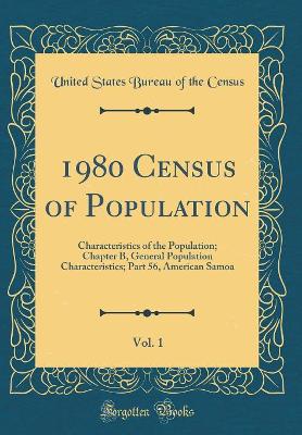 Book cover for 1980 Census of Population, Vol. 1: Characteristics of the Population; Chapter B, General Population Characteristics; Part 56, American Samoa (Classic Reprint)