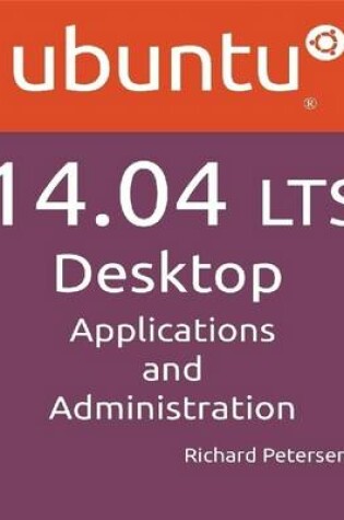 Cover of Ubuntu 14.04 LTS Desktop Applications and Administration
