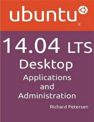 Book cover for Ubuntu 14.04 LTS Desktop Applications and Administration