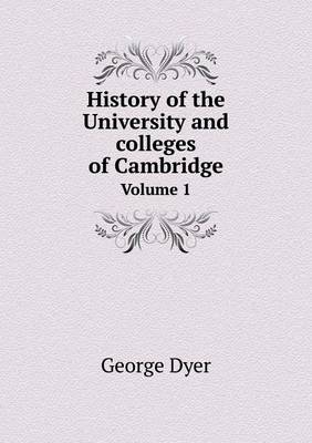 Book cover for History of the University and colleges of Cambridge Volume 1