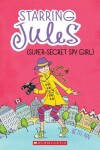 Book cover for Starring Jules (Super-Secret Spy Girl)
