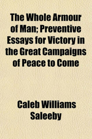 Cover of The Whole Armour of Man; Preventive Essays for Victory in the Great Campaigns of Peace to Come