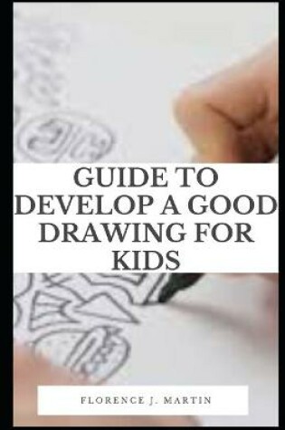 Cover of Guide to Develop a Good Drawing For Kids