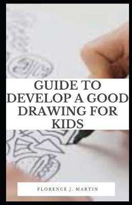 Book cover for Guide to Develop a Good Drawing For Kids