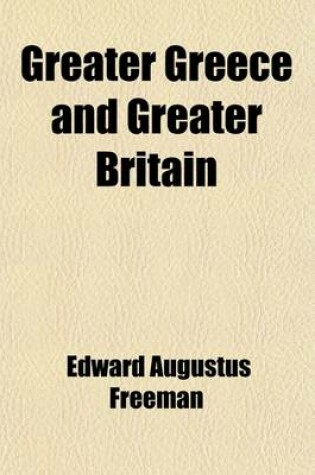 Cover of Greater Greece and Greater Britain; And, George Washington, the Expander of England