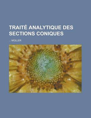Book cover for Traite Analytique Des Sections Coniques