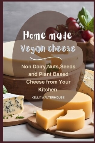 Cover of Home Made Vegan Cheese