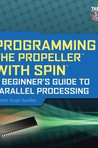 Cover of Programming the Propeller with Spin: A Beginner's Guide to Parallel Processing