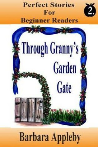 Cover of Perfect Stories For Beginning Reader's - Through Granny's Garden Gate