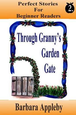 Book cover for Perfect Stories For Beginning Reader's - Through Granny's Garden Gate