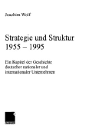 Cover of Strategie Und Struktur 1955-1995: Ein Kapitel Der Geschichte Deutscher Nationaler Und Internationaler Unternehmen