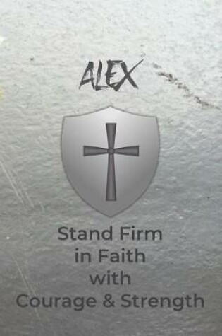 Cover of Alex Stand Firm in Faith with Courage & Strength