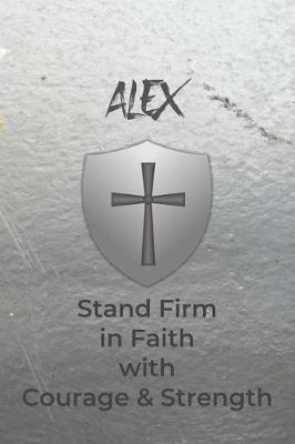 Book cover for Alex Stand Firm in Faith with Courage & Strength