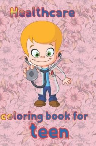 Cover of Healthcare coloring book for teen