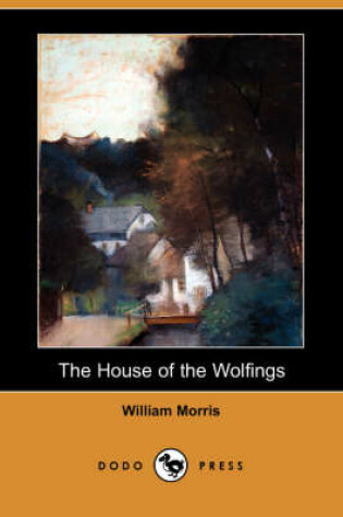 Cover of The House of the Wolfings (Dodo Press)