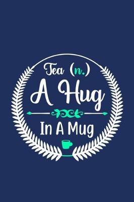 Book cover for Tea (n.) A Hug In A Mug