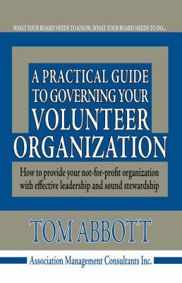 Book cover for A Practical Guide to Governing Your Volunteer Organization