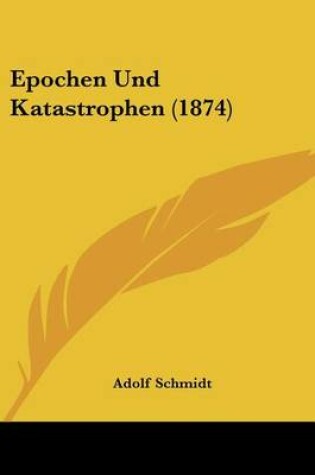 Cover of Epochen Und Katastrophen (1874)
