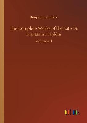 Book cover for The Complete Works of the Late Dr. Benjamin Franklin