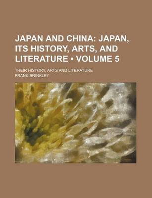 Book cover for Japan and China (Volume 5); Japan, Its History, Arts, and Literature. Their History, Arts and Literature