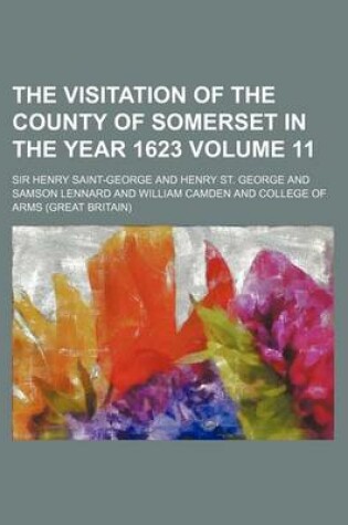 Cover of The Visitation of the County of Somerset in the Year 1623 Volume 11
