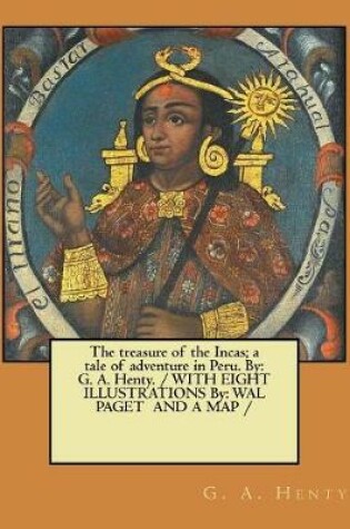 Cover of The treasure of the Incas; a tale of adventure in Peru. By