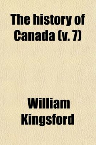 Cover of The History of Canada (Volume 7); Canada Under British Rule