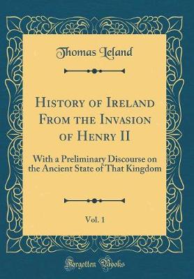 Book cover for History of Ireland from the Invasion of Henry II, Vol. 1